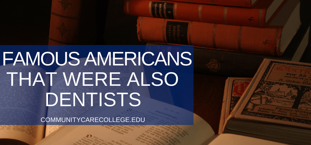 Famous Americans that were also dentists